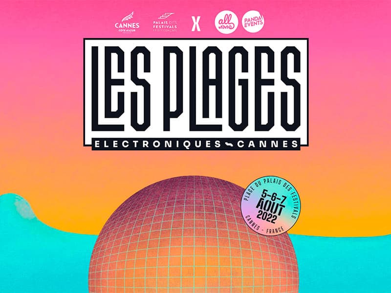 Plages Electroniques à Cannes : top départ pour les plus belles "beach parties" de l'été