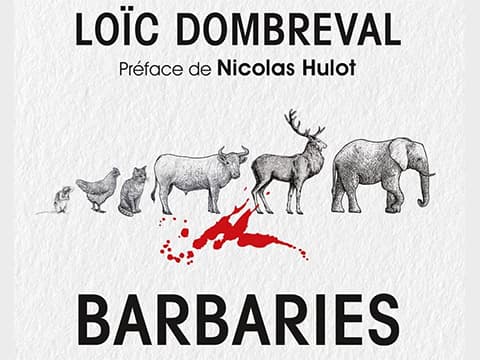 "Barbaries" de Loïc Dombreval : un livre-manifeste pour le bien-être animal